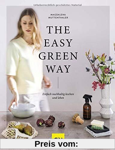 The Easy Green Way: Einfach nachhaltig kochen und leben (GU Themenkochbuch)